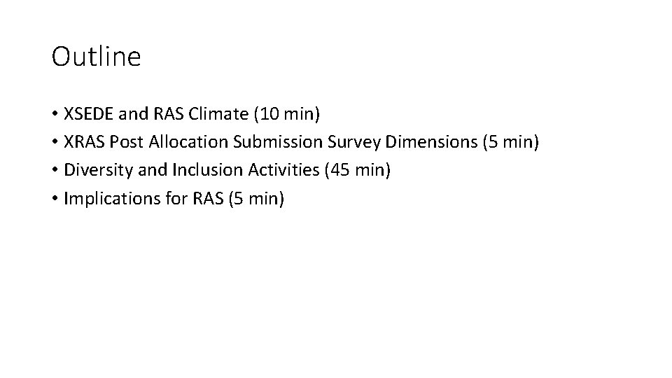 Outline • XSEDE and RAS Climate (10 min) • XRAS Post Allocation Submission Survey