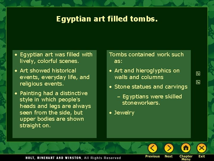 Egyptian art filled tombs. • Egyptian art was filled with lively, colorful scenes. Tombs
