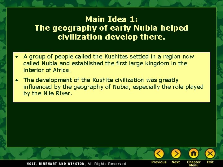 Main Idea 1: The geography of early Nubia helped civilization develop there. • A