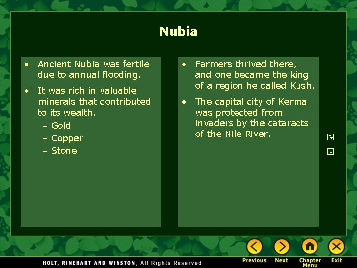 Nubia • Ancient Nubia was fertile due to annual flooding. • It was rich