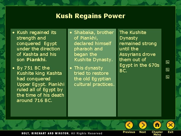 Kush Regains Power • Kush regained its strength and conquered Egypt under the direction