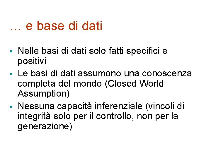 … e base di dati § § § Nelle basi di dati solo fatti