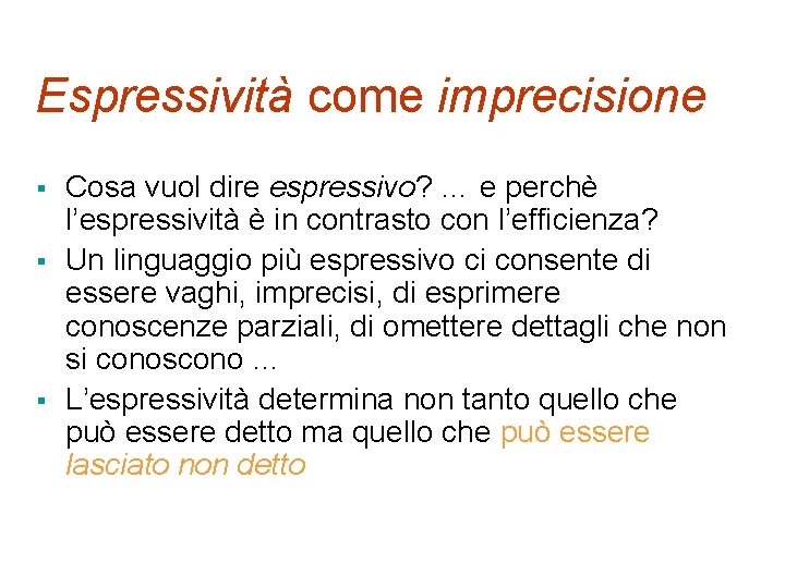 Espressività come imprecisione § § § Cosa vuol dire espressivo? … e perchè l’espressività