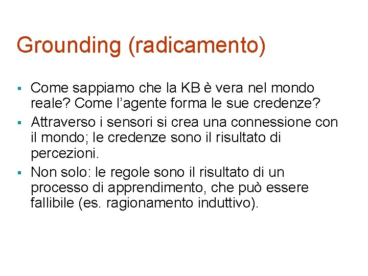 Grounding (radicamento) § § § Come sappiamo che la KB è vera nel mondo