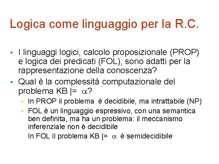 Logica come linguaggio per la R. C. § § I linguaggi logici, calcolo proposizionale