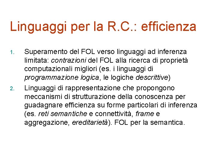 Linguaggi per la R. C. : efficienza 1. 2. Superamento del FOL verso linguaggi