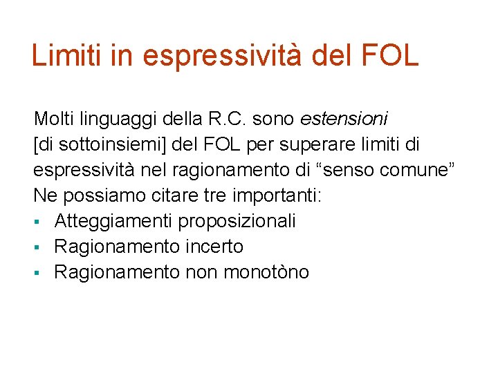 Limiti in espressività del FOL Molti linguaggi della R. C. sono estensioni [di sottoinsiemi]