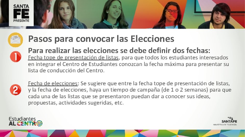 Pasos para convocar las Elecciones Para realizar las elecciones se debe definir dos fechas: