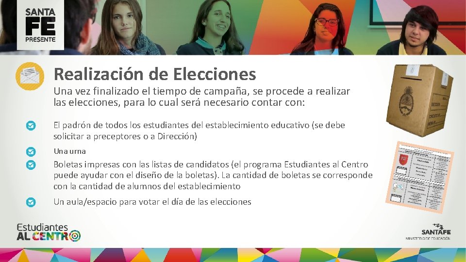 Realización de Elecciones Una vez finalizado el tiempo de campaña, se procede a realizar