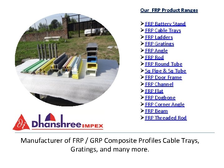 Our FRP Product Ranges ØFRP Battery Stand ØFRP Cable Trays ØFRP Ladders ØFRP Gratings