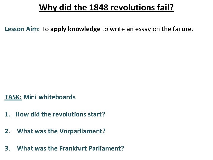 Why did the 1848 revolutions fail? Lesson Aim: To apply knowledge to write an Why did the 1848 revolutions fail? Lesson Aim: To apply knowledge to write an