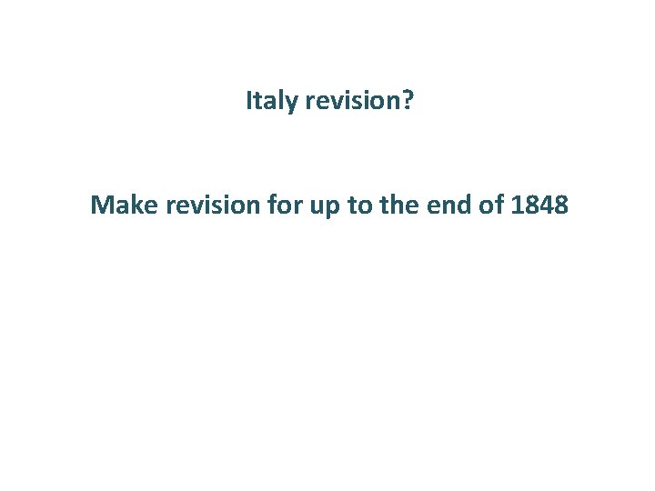 Italy revision? Make revision for up to the end of 1848 