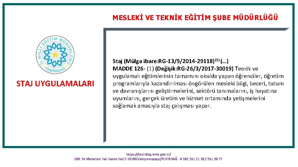 MESLEKİ VE TEKNİK EĞİTİM ŞUBE MÜDÜRLÜĞÜ STAJ UYGULAMALARI Staj (Mülga ibare: RG-13/9/2014 -29118)(1) (…)