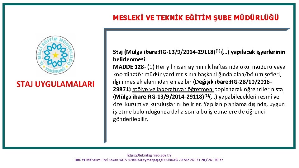 MESLEKİ VE TEKNİK EĞİTİM ŞUBE MÜDÜRLÜĞÜ STAJ UYGULAMALARI Staj (Mülga ibare: RG-13/9/2014 -29118)(1) (…)