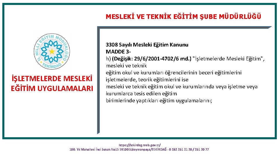 MESLEKİ VE TEKNİK EĞİTİM ŞUBE MÜDÜRLÜĞÜ İŞLETMELERDE MESLEKİ EĞİTİM UYGULAMALARI 3308 Sayılı Mesleki Eğitim