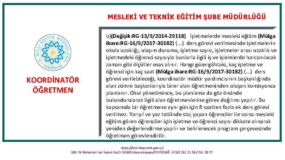 MESLEKİ VE TEKNİK EĞİTİM ŞUBE MÜDÜRLÜĞÜ KOORDİNATÖR ÖĞRETMEN b)(Değişik: RG-13/9/2014 -29118) İşletmelerde mesleki eğitim