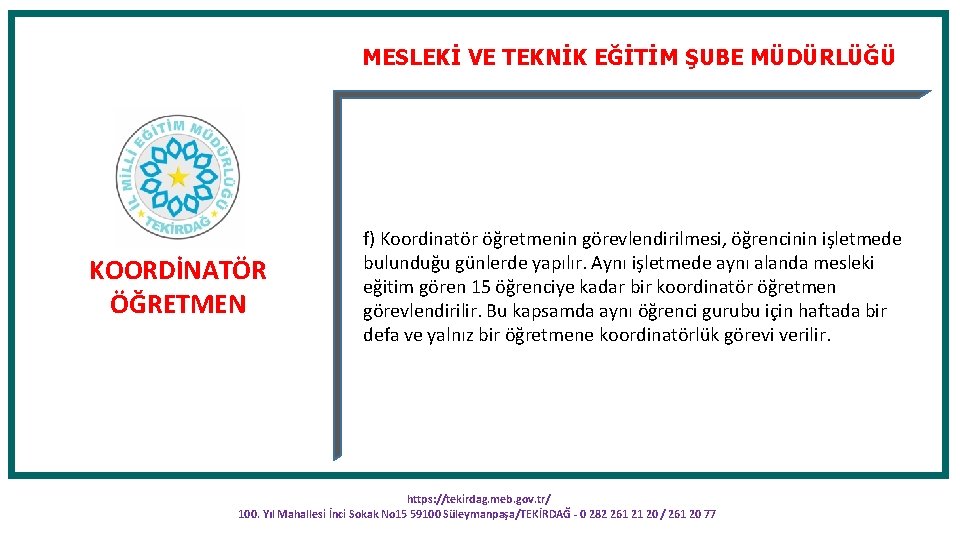 MESLEKİ VE TEKNİK EĞİTİM ŞUBE MÜDÜRLÜĞÜ KOORDİNATÖR ÖĞRETMEN f) Koordinatör öğretmenin görevlendirilmesi, öğrencinin işletmede