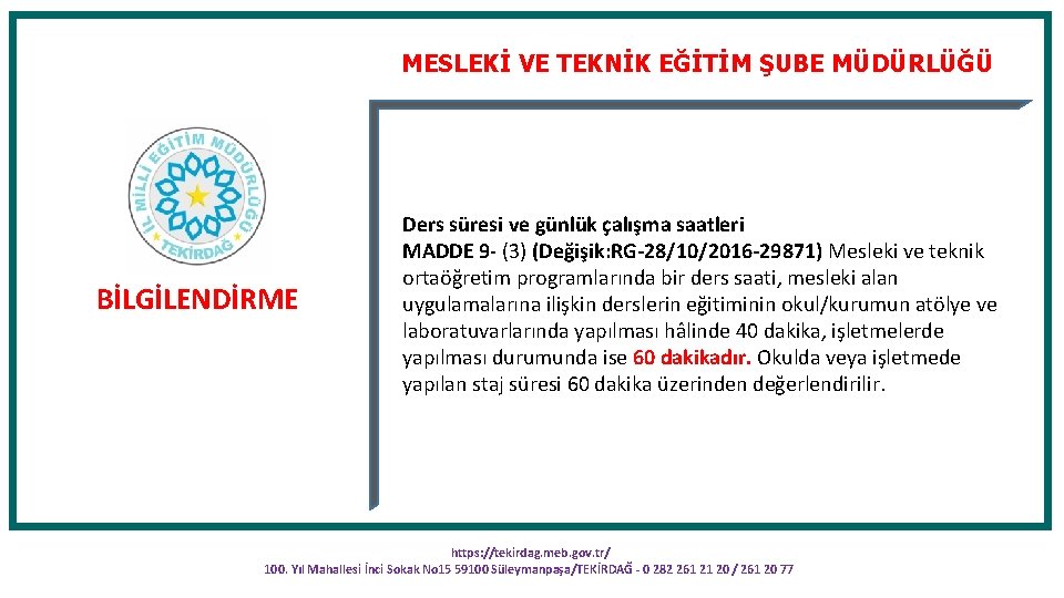 MESLEKİ VE TEKNİK EĞİTİM ŞUBE MÜDÜRLÜĞÜ BİLGİLENDİRME Ders süresi ve günlük çalışma saatleri MADDE