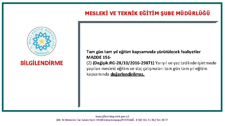 MESLEKİ VE TEKNİK EĞİTİM ŞUBE MÜDÜRLÜĞÜ BİLGİLENDİRME Tam gün tam yıl eğitim kapsamında yürütülecek