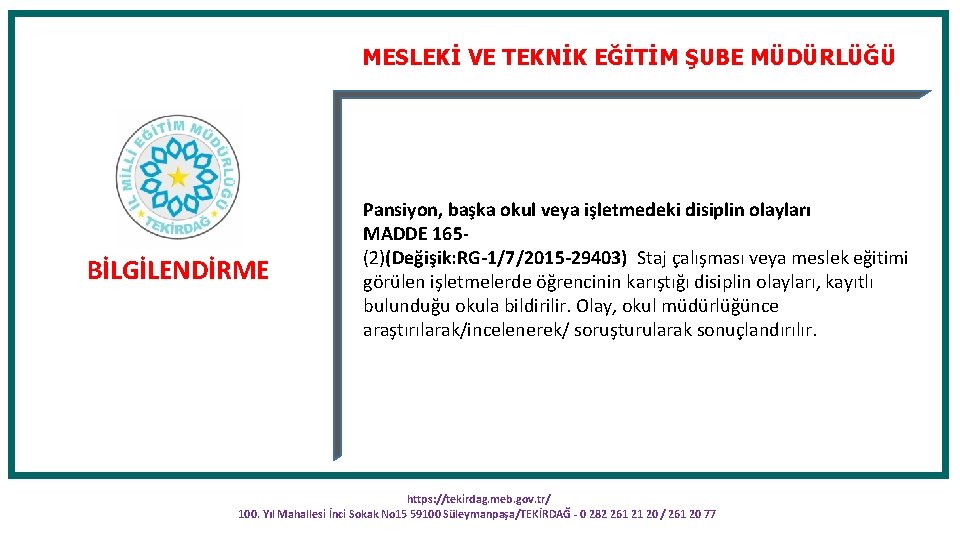 MESLEKİ VE TEKNİK EĞİTİM ŞUBE MÜDÜRLÜĞÜ BİLGİLENDİRME Pansiyon, başka okul veya işletmedeki disiplin olayları