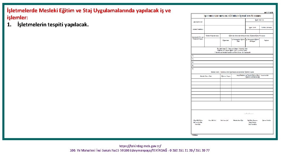 İşletmelerde Mesleki Eğitim ve Staj Uygulamalarında yapılacak iş ve işlemler: 1. İşletmelerin tespiti yapılacak.