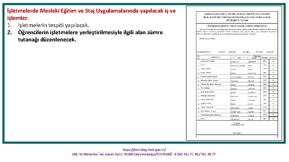 İşletmelerde Mesleki Eğitim ve Staj Uygulamalarında yapılacak iş ve işlemler: 1. İşletmelerin tespiti yapılacak.