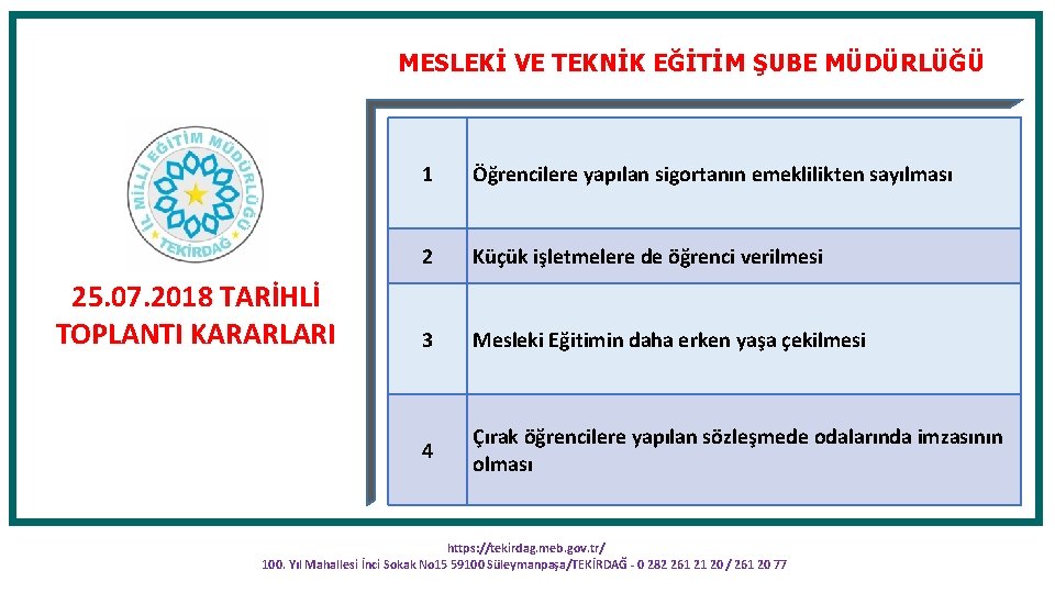 MESLEKİ VE TEKNİK EĞİTİM ŞUBE MÜDÜRLÜĞÜ 25. 07. 2018 TARİHLİ TOPLANTI KARARLARI 1 Öğrencilere