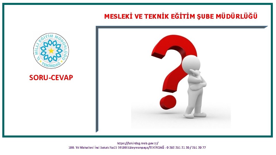 MESLEKİ VE TEKNİK EĞİTİM ŞUBE MÜDÜRLÜĞÜ SORU-CEVAP https: //tekirdag. meb. gov. tr/ 100. Yıl