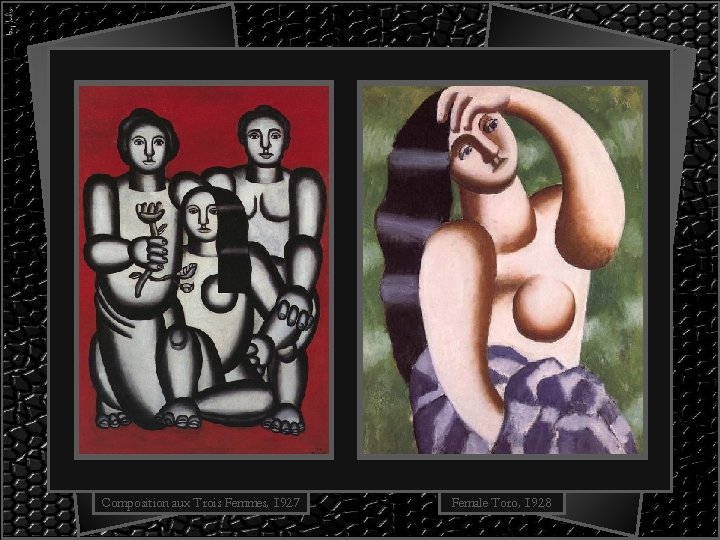 Composition aux Trois Femmes, 1927 Female Toro, 1928 