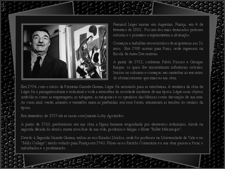 Fernand Léger nasceu em Argentan, França, em 4 de fevereiro de 1881. Foi um