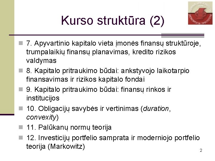 Kurso struktūra (2) n 7. Apyvartinio kapitalo vieta įmonės finansų struktūroje, n n n