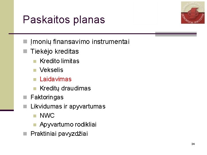 Paskaitos planas n Įmonių finansavimo instrumentai n Tiekėjo kreditas n Kredito limitas n Vekselis