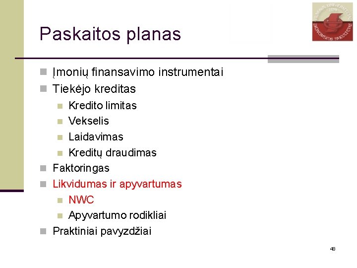 Paskaitos planas n Įmonių finansavimo instrumentai n Tiekėjo kreditas n Kredito limitas n Vekselis