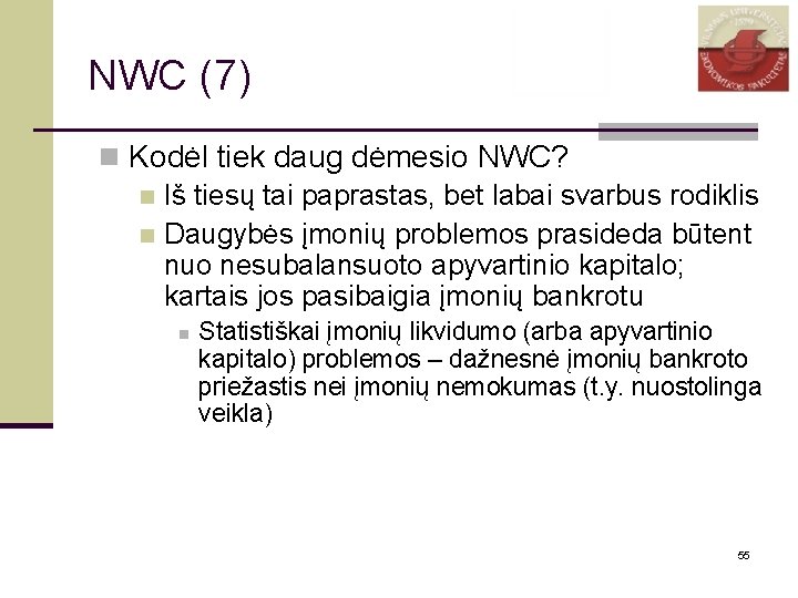 NWC (7) n Kodėl tiek daug dėmesio NWC? n Iš tiesų tai paprastas, bet