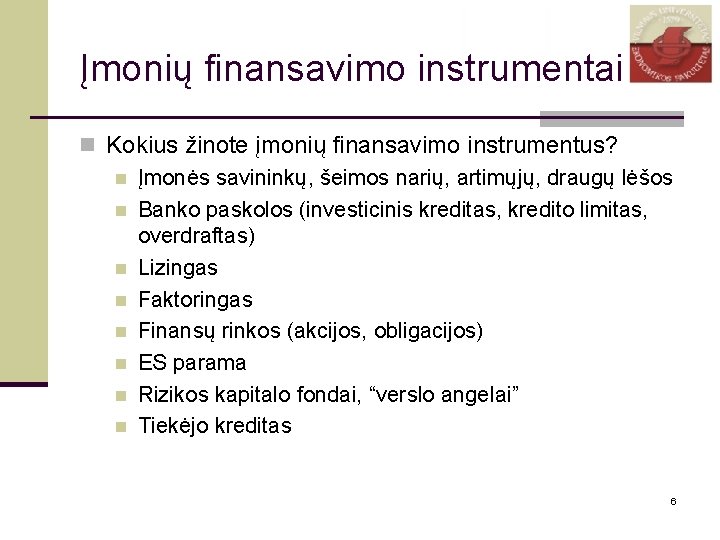 Įmonių finansavimo instrumentai n Kokius žinote įmonių finansavimo instrumentus? n Įmonės savininkų, šeimos narių,