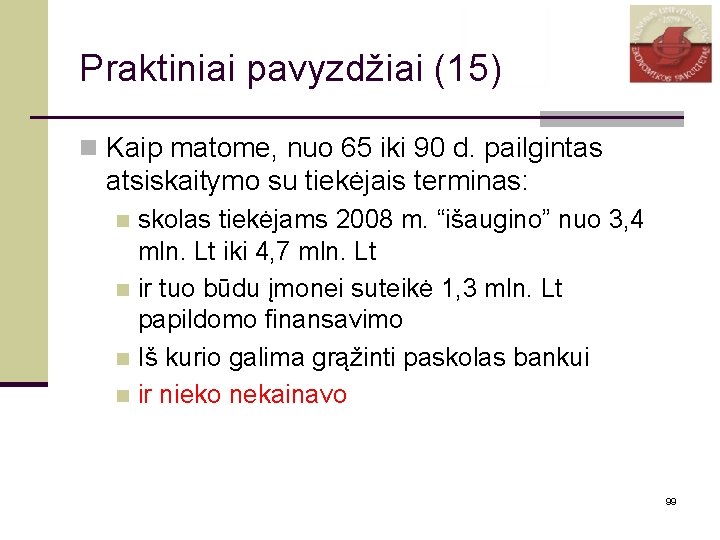 Praktiniai pavyzdžiai (15) n Kaip matome, nuo 65 iki 90 d. pailgintas atsiskaitymo su