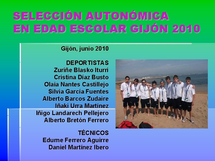 SELECCIÓN AUTONÓMICA EN EDAD ESCOLAR GIJÓN 2010 Gijón, junio 2010 DEPORTISTAS Zuriñe Blasko Iturri