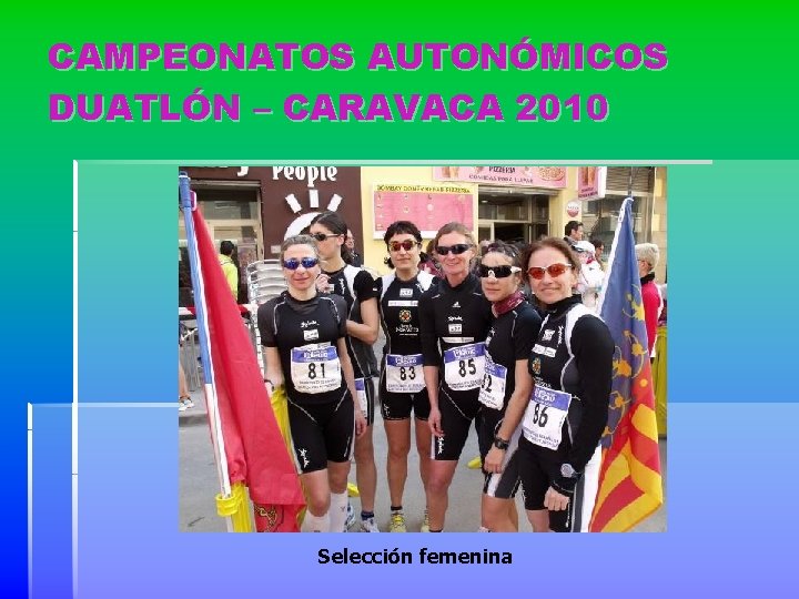 CAMPEONATOS AUTONÓMICOS DUATLÓN – CARAVACA 2010 Selección femenina 