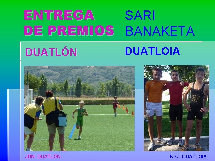 ENTREGA SARI DE PREMIOS BANAKETA DUATLÓN JDN DUATLÓN DUATLOIA NKJ DUATLOIA 