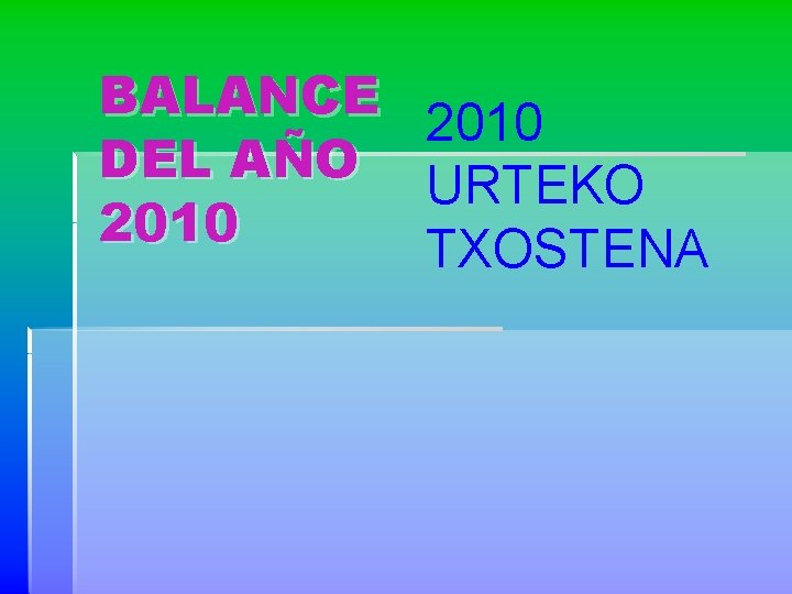 BALANCE 2010 DEL AÑO URTEKO 2010 TXOSTENA 