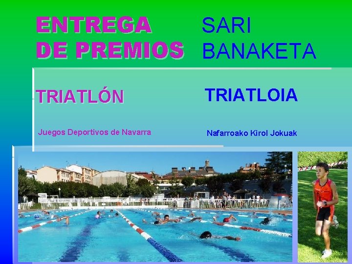 ENTREGA SARI DE PREMIOS BANAKETA TRIATLÓN Juegos Deportivos de Navarra TRIATLOIA Nafarroako Kirol Jokuak