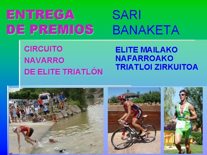 ENTREGA DE PREMIOS CIRCUITO NAVARRO DE ELITE TRIATLÓN SARI BANAKETA ELITE MAILAKO NAFARROAKO TRIATLOI