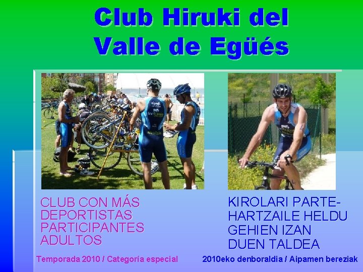 Club Hiruki del Valle de Egüés CLUB CON MÁS DEPORTISTAS PARTICIPANTES ADULTOS Temporada 2010