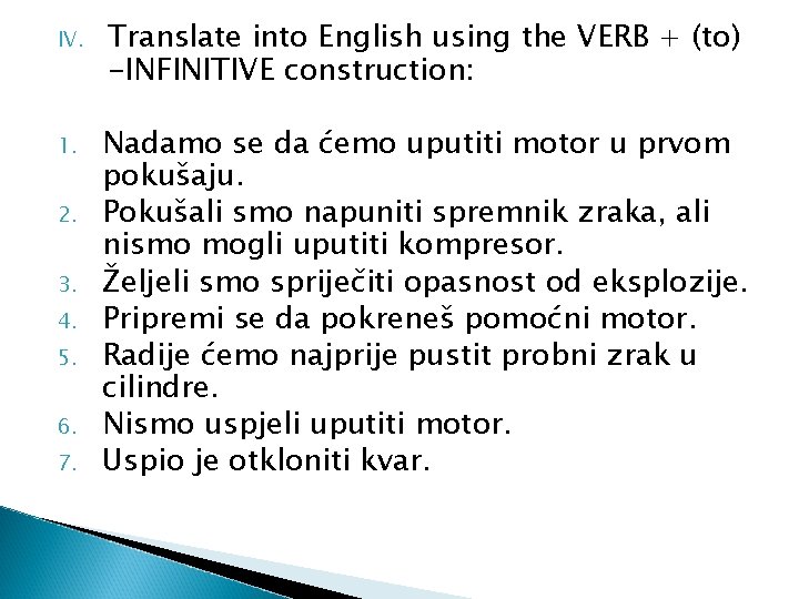 IV. Translate into English using the VERB + (to) -INFINITIVE construction: 1. Nadamo se