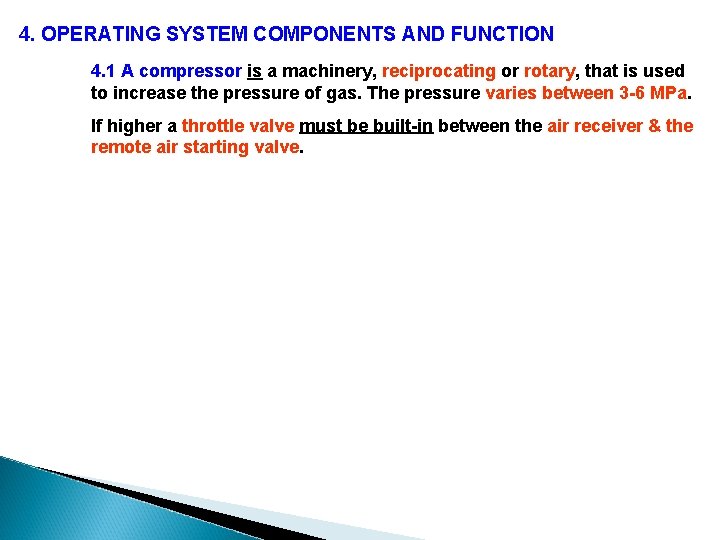 4. OPERATING SYSTEM COMPONENTS AND FUNCTION 4. 1 A compressor is a machinery, reciprocating