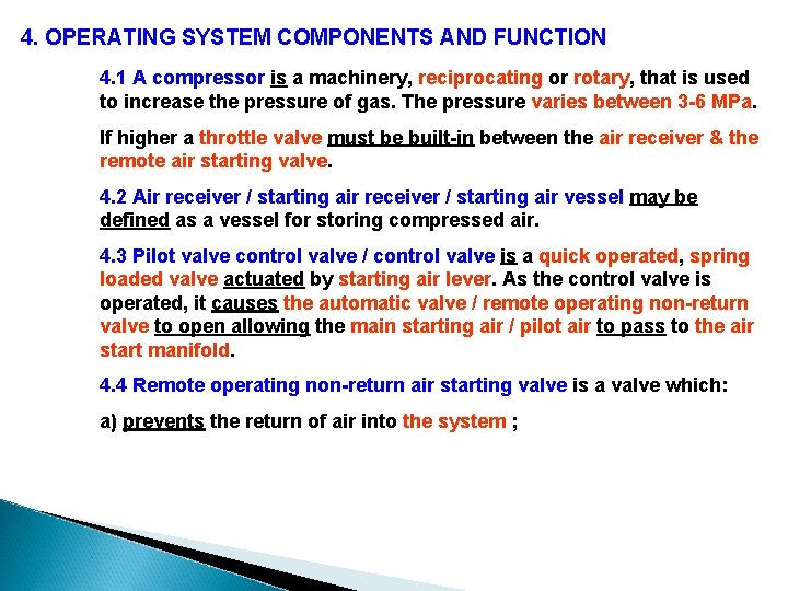4. OPERATING SYSTEM COMPONENTS AND FUNCTION 4. 1 A compressor is a machinery, reciprocating
