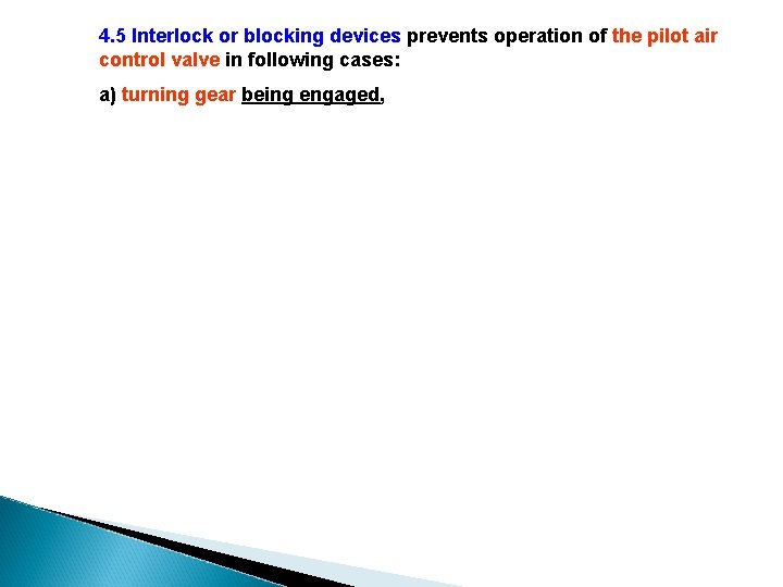 4. 5 Interlock or blocking devices prevents operation of the pilot air control valve