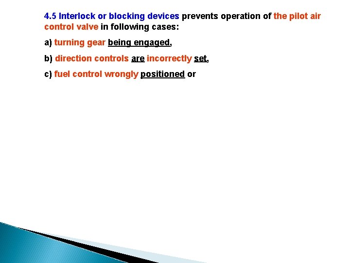 4. 5 Interlock or blocking devices prevents operation of the pilot air control valve