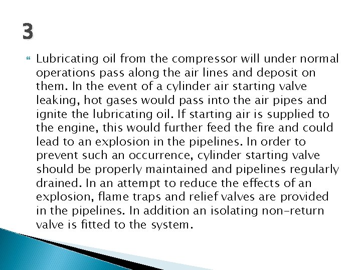 3 Lubricating oil from the compressor will under normal operations pass along the air