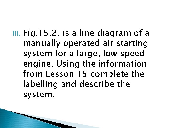 III. Fig. 15. 2. is a line diagram of a manually operated air starting